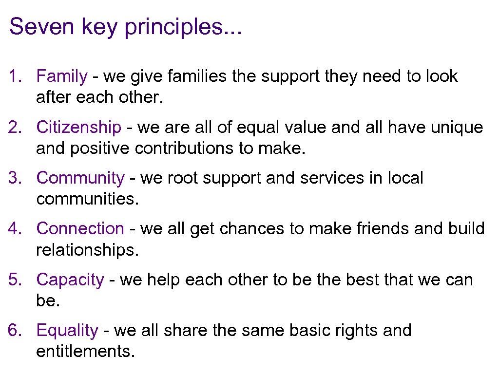 Seven key principles. . . 1. Family - we give families the support they