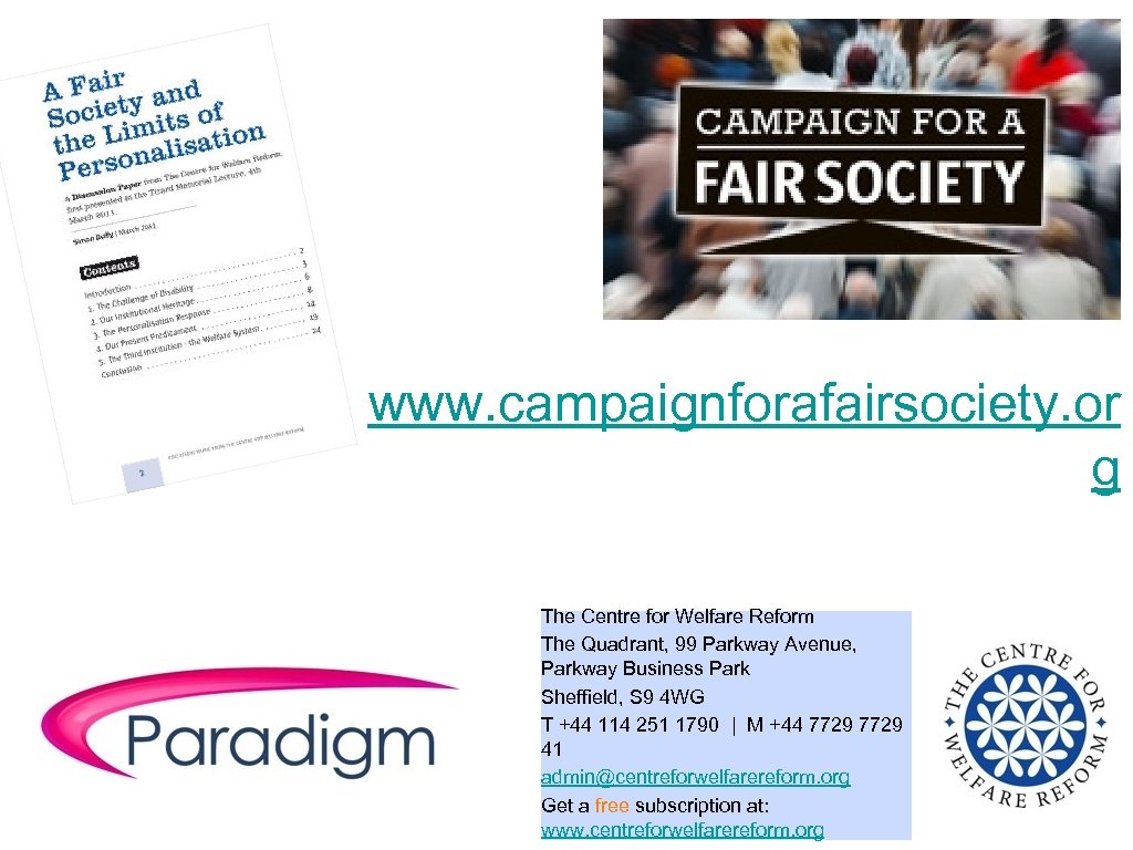 www. campaignforafairsociety. or g The Centre for Welfare Reform The Quadrant, 99 Parkway Avenue,