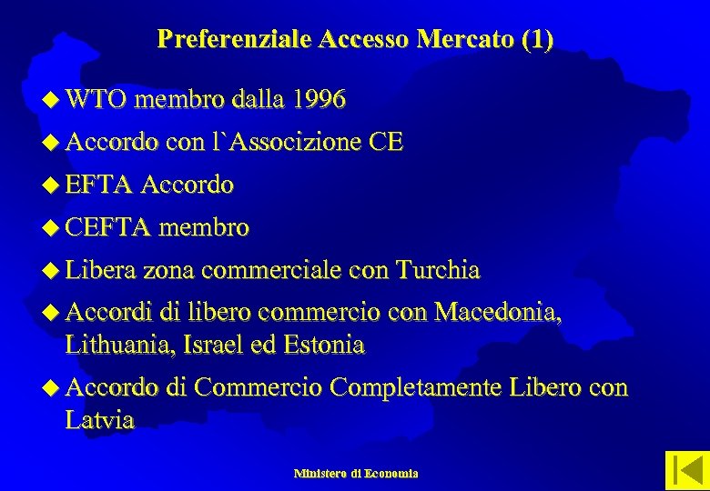 Preferenziale Accesso Mercato (1) u WTO membro dalla 1996 u Accordo con l`Associzione CE