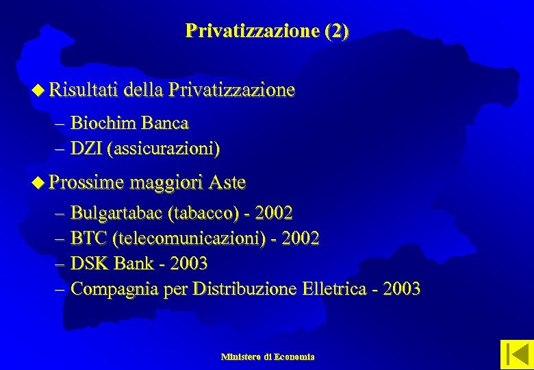 Privatizzazione (2) u Risultati della Privatizzazione – Biochim Banca – DZI (assicurazioni) u Prossime