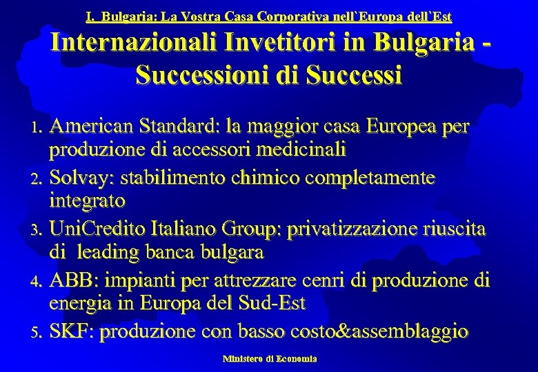 I. Bulgaria: La Vostra Casa Corporativa nell`Europa dell`Est Internazionali Invetitori in Bulgaria Successioni di