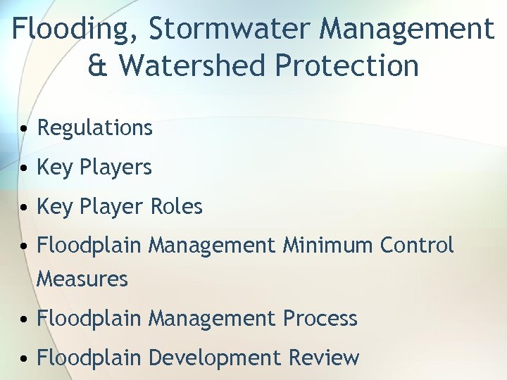 Flooding, Stormwater Management & Watershed Protection • Regulations • Key Player Roles • Floodplain