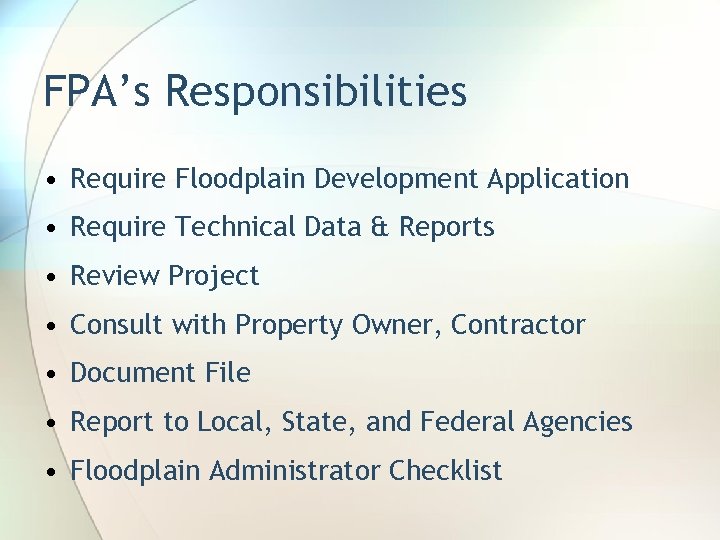 FPA’s Responsibilities • Require Floodplain Development Application • Require Technical Data & Reports •