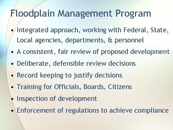 Floodplain Management Program • Integrated approach, working with Federal, State, Local agencies, departments, &