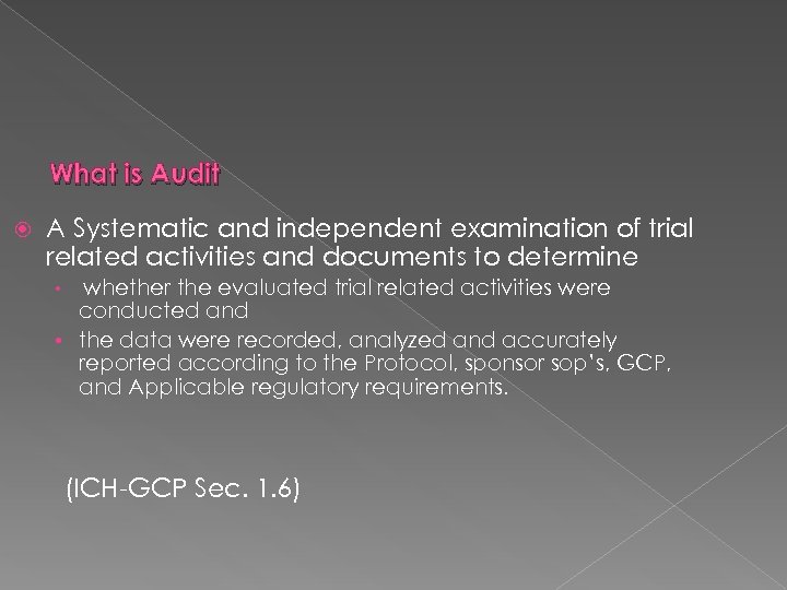 What is Audit A Systematic and independent examination of trial related activities and documents