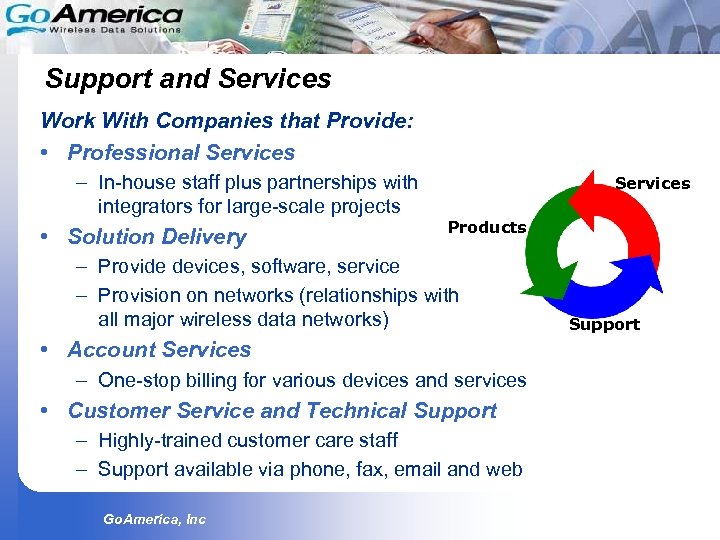 Support and Services Work With Companies that Provide: • Professional Services – In-house staff