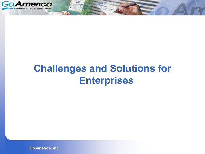 Challenges and Solutions for Enterprises Go. America, Inc 