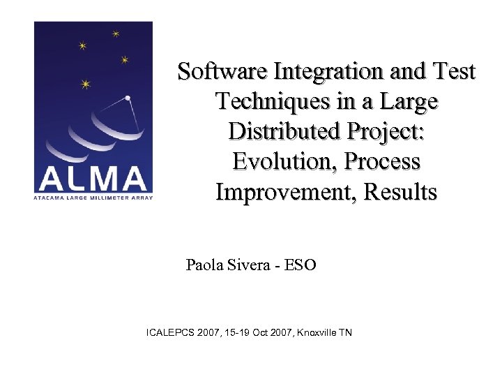 Software Integration and Test Techniques in a Large Distributed Project: Evolution, Process Improvement, Results