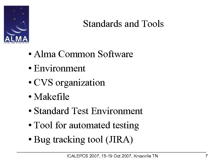 Standards and Tools • Alma Common Software • Environment • CVS organization • Makefile