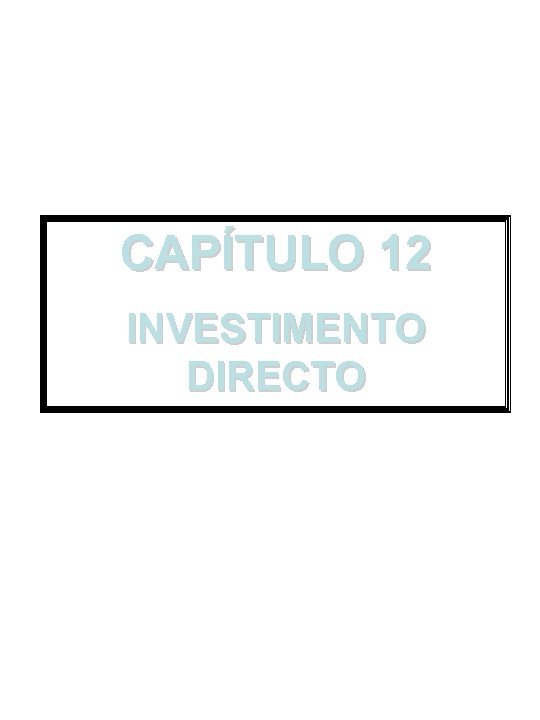 CAPÍTULO 12 INVESTIMENTO DIRECTO 