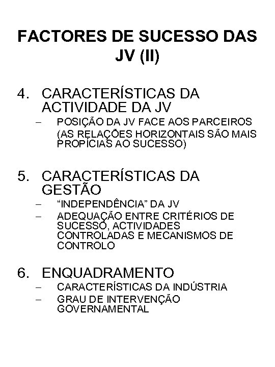 FACTORES DE SUCESSO DAS JV (II) 4. CARACTERÍSTICAS DA ACTIVIDADE DA JV – POSIÇÃO