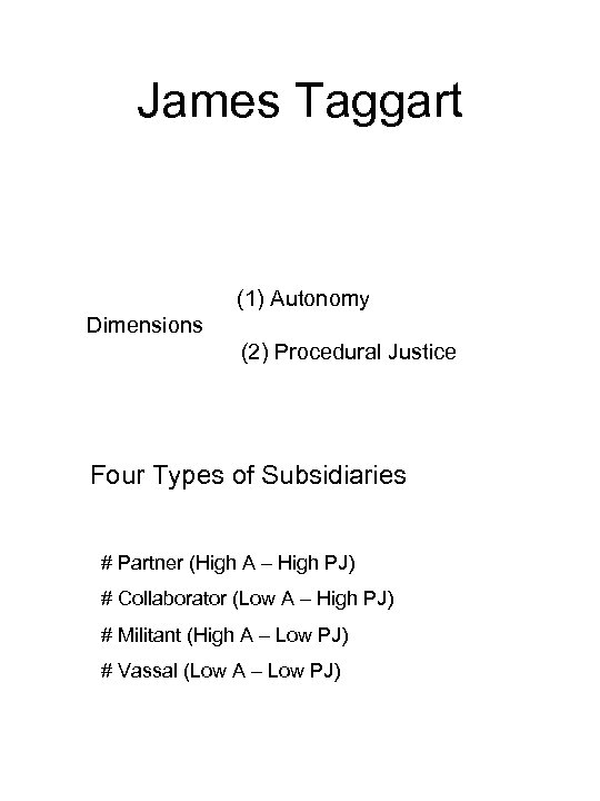 James Taggart (1) Autonomy Dimensions (2) Procedural Justice Four Types of Subsidiaries # Partner