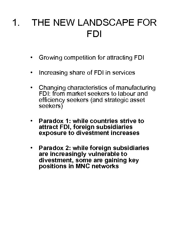 1. THE NEW LANDSCAPE FOR FDI • Growing competition for attracting FDI • Increasing