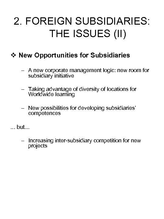 2. FOREIGN SUBSIDIARIES: THE ISSUES (II) v New Opportunities for Subsidiaries – A new