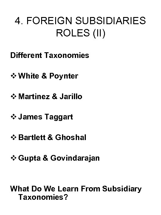 4. FOREIGN SUBSIDIARIES ROLES (II) Different Taxonomies v White & Poynter v Martinez &