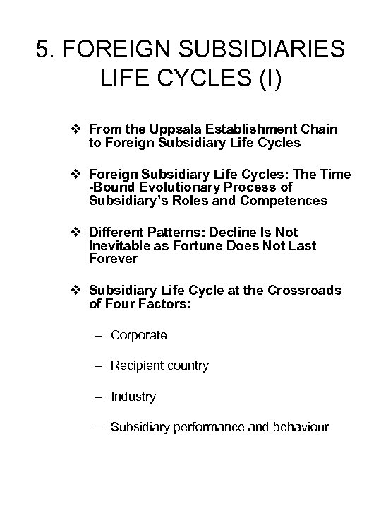 5. FOREIGN SUBSIDIARIES LIFE CYCLES (I) v From the Uppsala Establishment Chain to Foreign