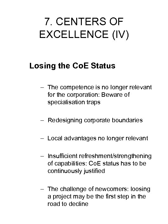 7. CENTERS OF EXCELLENCE (IV) Losing the Co. E Status – The competence is