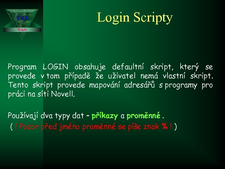 LVA Login Scripty WAN Program LOGIN obsahuje defaultní skript, který se provede v tom