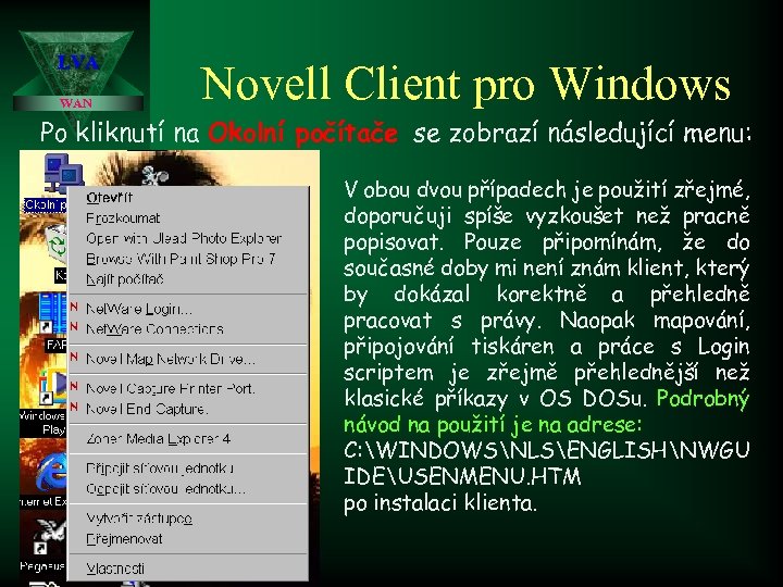LVA WAN Novell Client pro Windows Po kliknutí na Okolní počítače se zobrazí následující