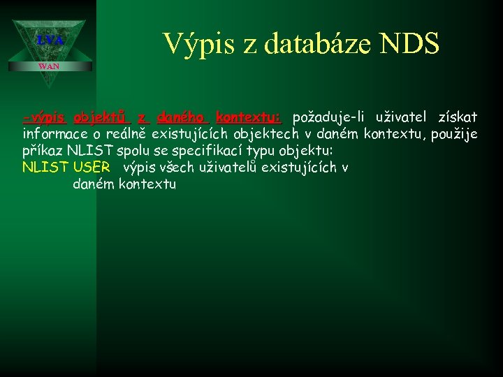 LVA Výpis z databáze NDS WAN -výpis objektů z daného kontextu: požaduje-li uživatel získat