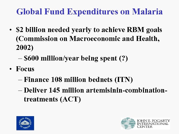 Global Fund Expenditures on Malaria • $2 billion needed yearly to achieve RBM goals