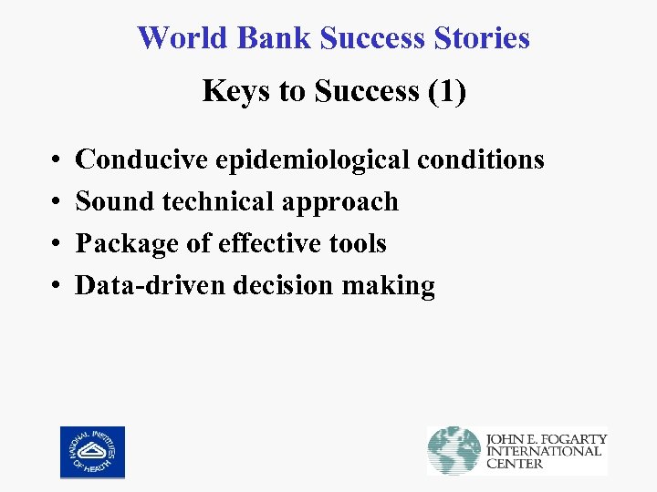 World Bank Success Stories Keys to Success (1) • • Conducive epidemiological conditions Sound
