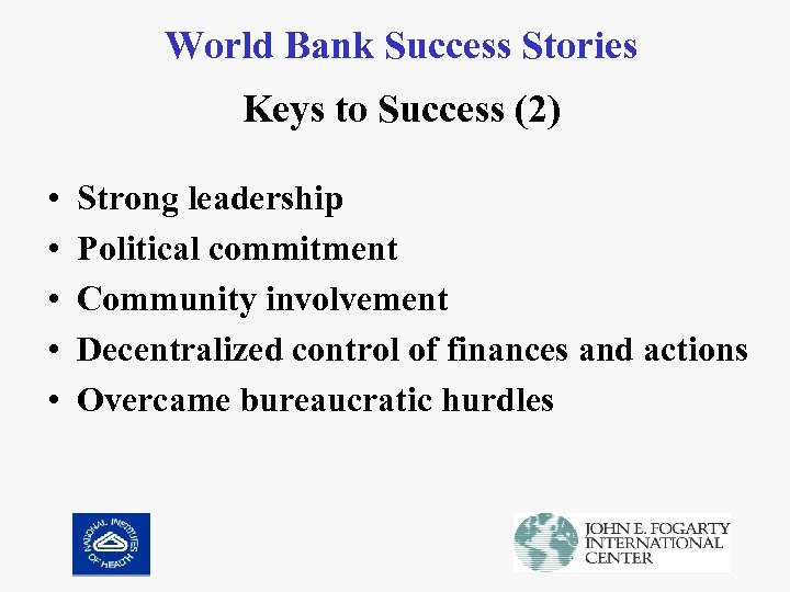 World Bank Success Stories Keys to Success (2) • • • Strong leadership Political