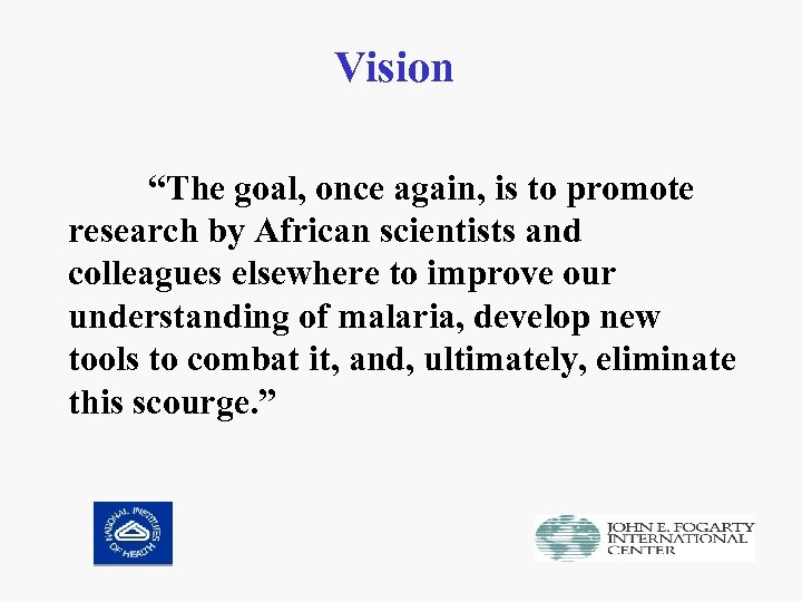 Vision “The goal, once again, is to promote research by African scientists and colleagues