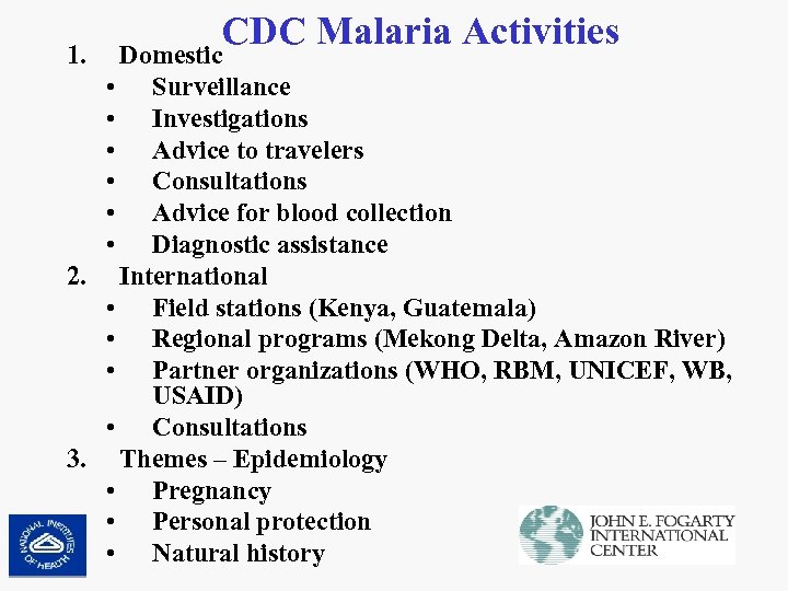 CDC Malaria Activities Domestic 1. • • • Surveillance Investigations Advice to travelers Consultations