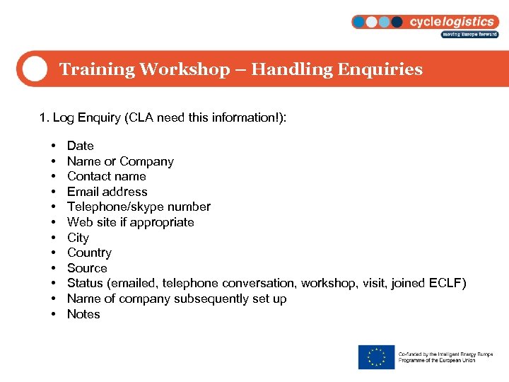 Training Workshop – Handling Enquiries 1. Log Enquiry (CLA need this information!): • •
