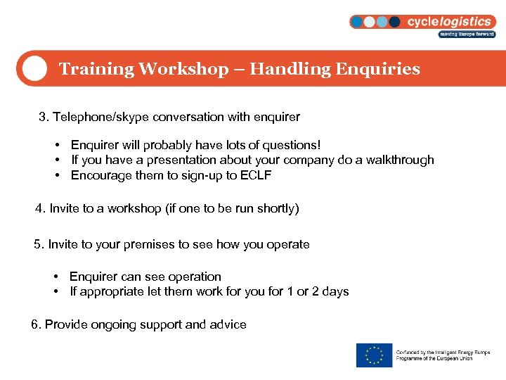Training Workshop – Handling Enquiries 3. Telephone/skype conversation with enquirer • Enquirer will probably