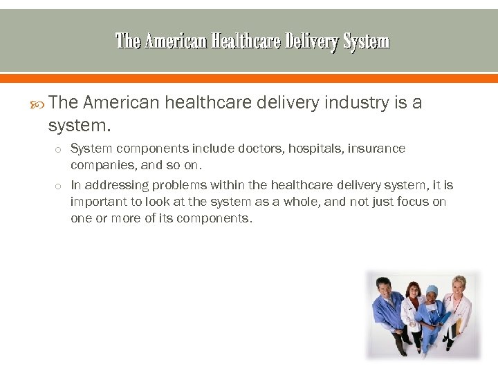 The American Healthcare Delivery System The American healthcare delivery industry is a system. o