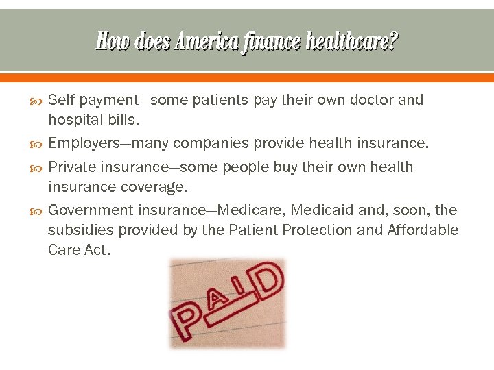 How does America finance healthcare? Self payment—some patients pay their own doctor and hospital