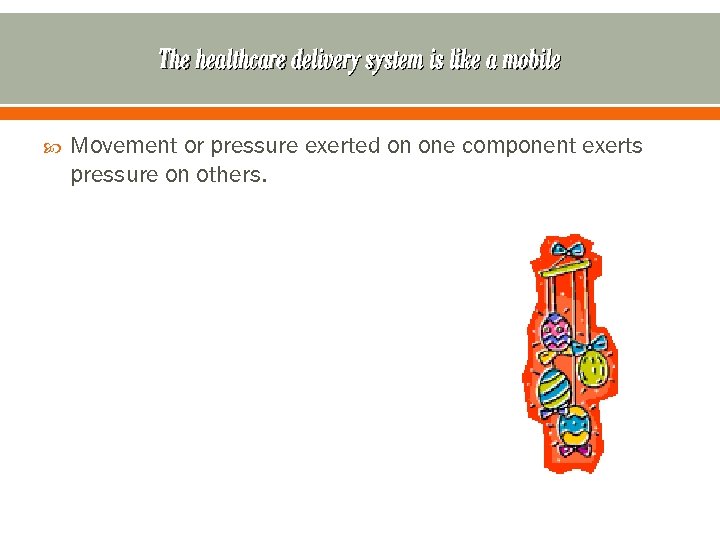 The healthcare delivery system is like a mobile Movement or pressure exerted on one