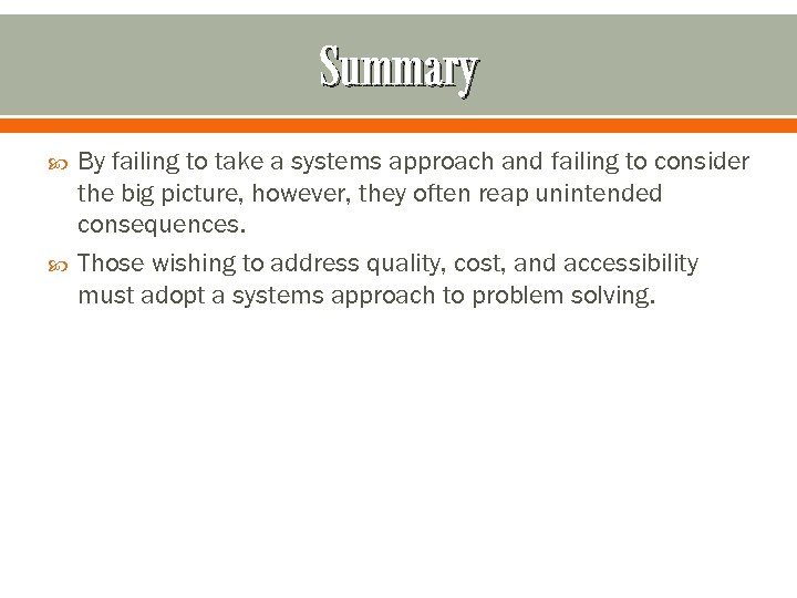 Summary By failing to take a systems approach and failing to consider the big