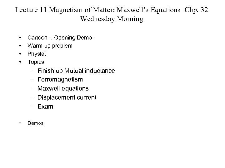 Lecture 11 Magnetism of Matter: Maxwell’s Equations Chp. 32 Wednesday Morning • • Cartoon