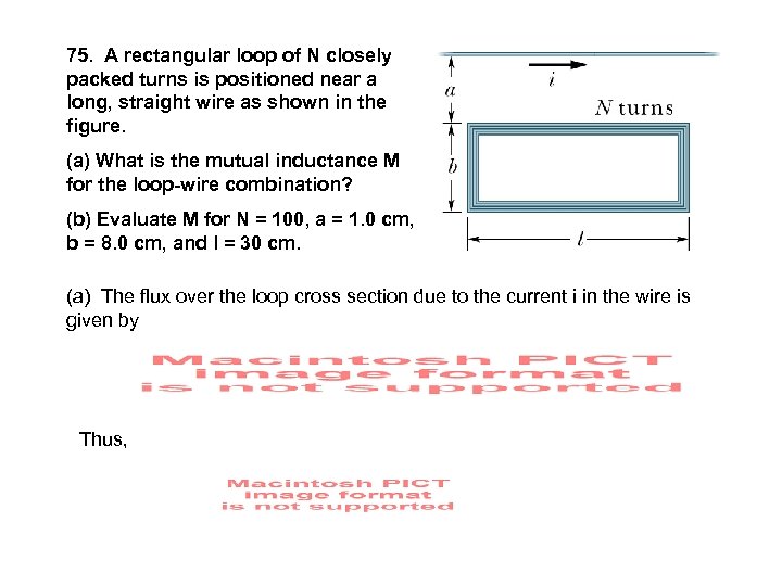 75. A rectangular loop of N closely packed turns is positioned near a long,