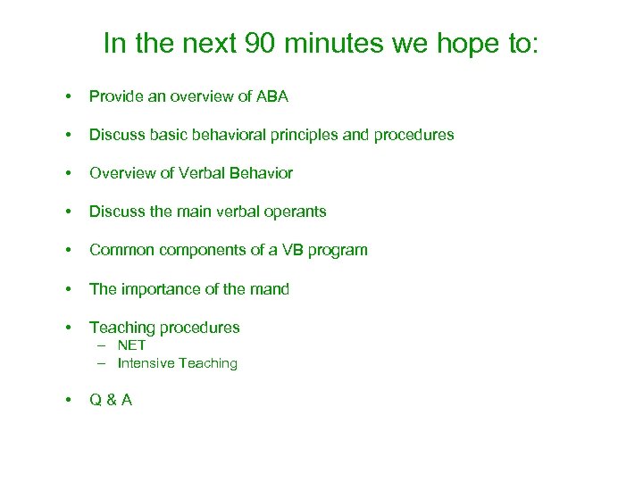 In the next 90 minutes we hope to: • Provide an overview of ABA