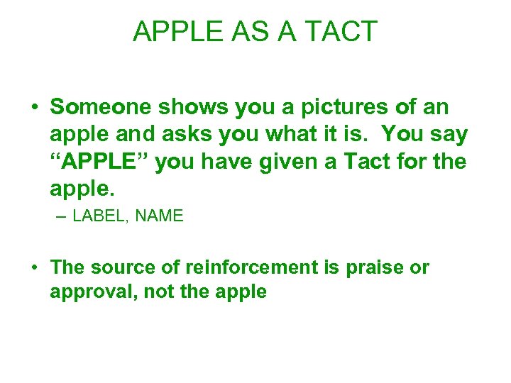 APPLE AS A TACT • Someone shows you a pictures of an apple and