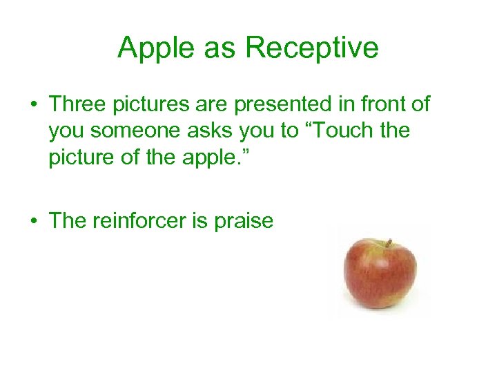 Apple as Receptive • Three pictures are presented in front of you someone asks