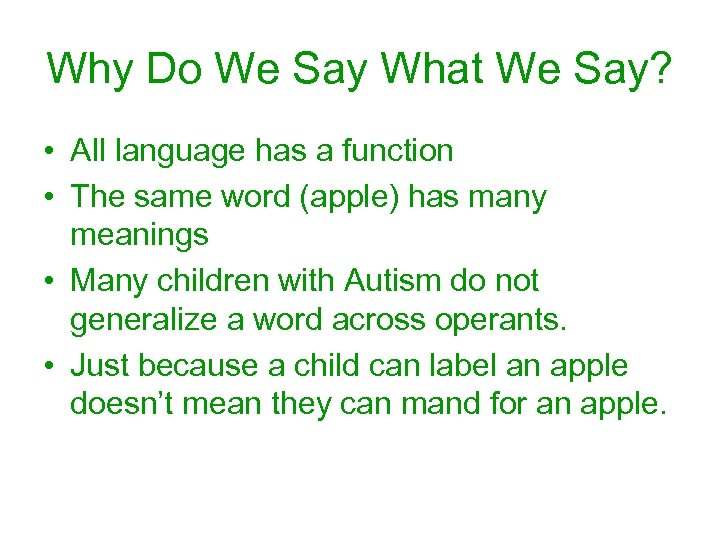 Why Do We Say What We Say? • All language has a function •