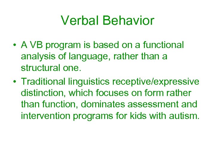 Verbal Behavior • A VB program is based on a functional analysis of language,