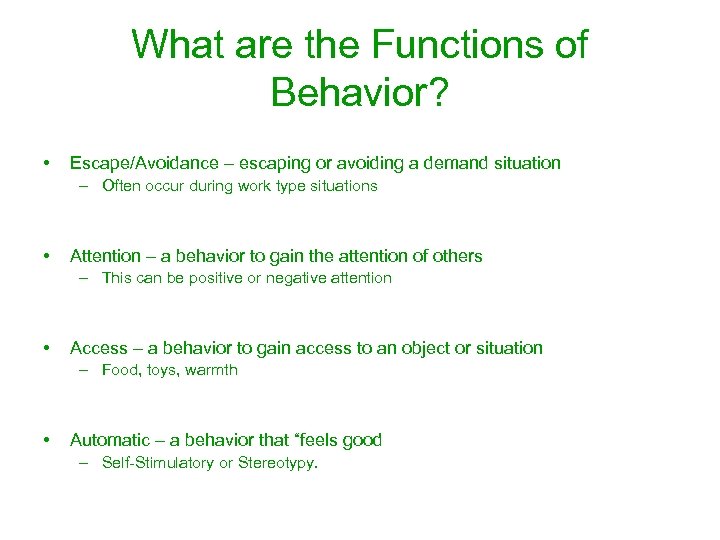 What are the Functions of Behavior? • Escape/Avoidance – escaping or avoiding a demand