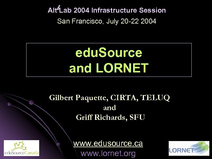 i Alt Lab 2004 Infrastructure Session San Francisco, July 20 -22 2004 edu. Source