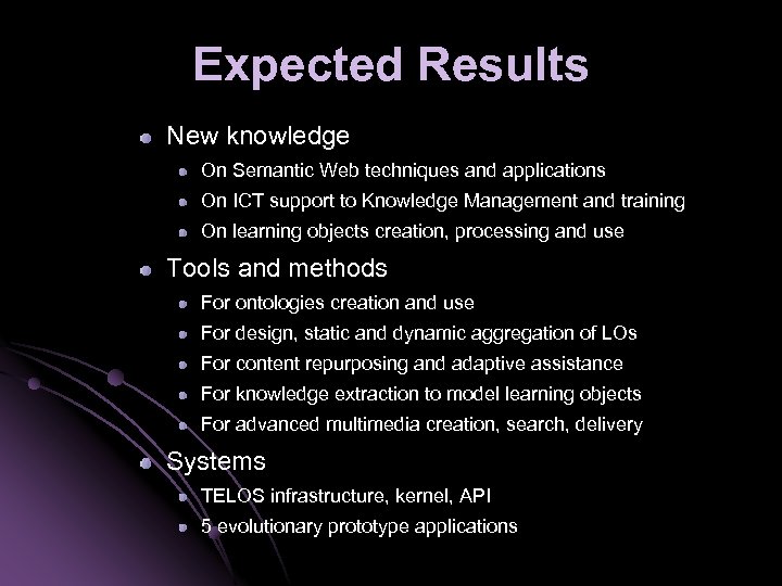 Expected Results New knowledge On Semantic Web techniques and applications On ICT support to