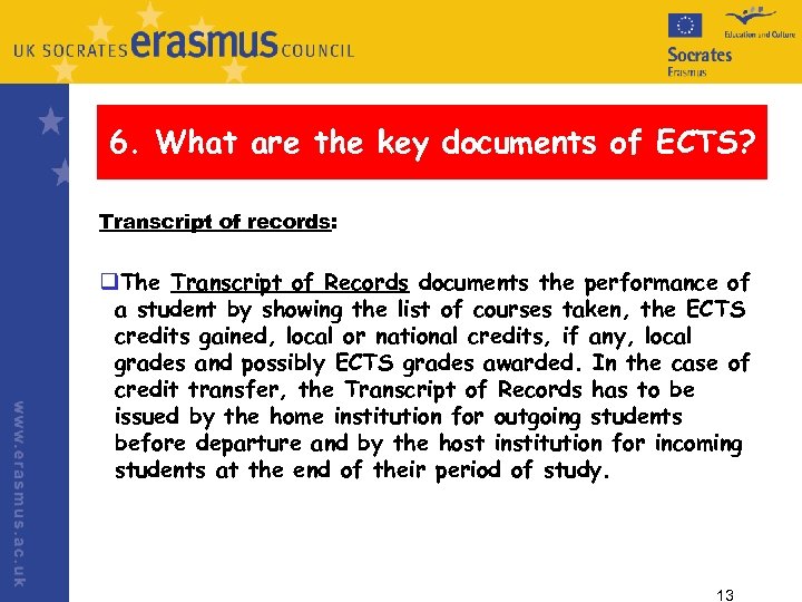 6. What are the key documents of ECTS? Transcript of records: q. The Transcript