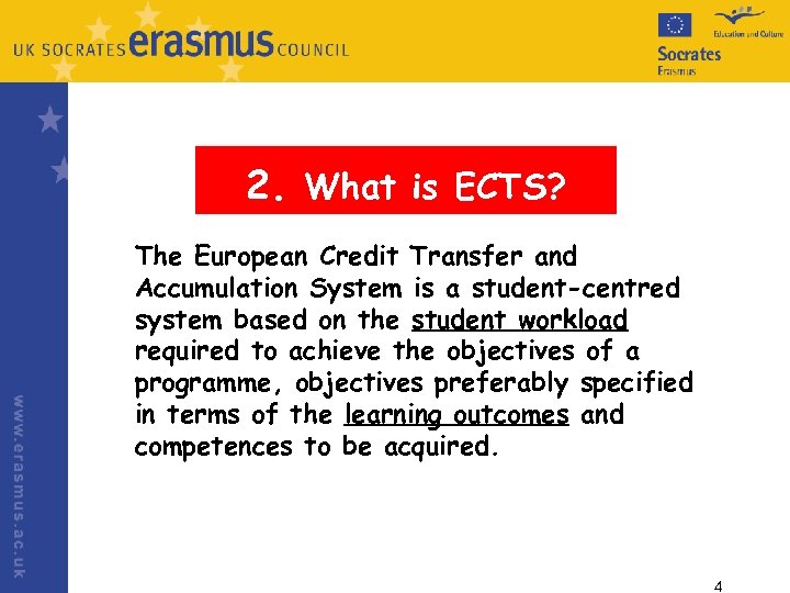 2. What is ECTS? The European Credit Transfer and Accumulation System is a student-centred