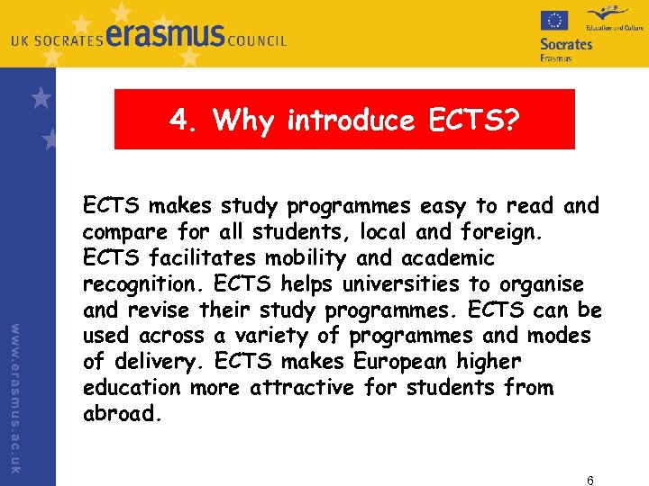 4. Why introduce ECTS? ECTS makes study programmes easy to read and compare for