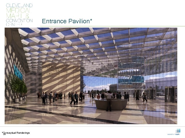 Entrance Pavilion* *Conceptual Renderings 35 