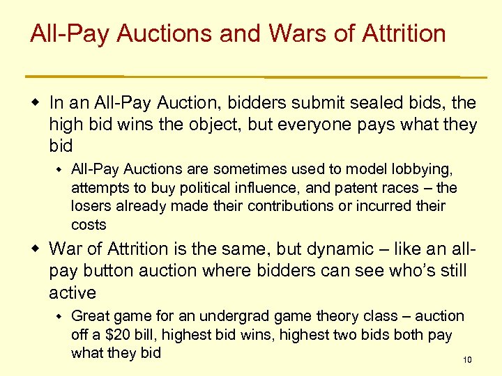 All-Pay Auctions and Wars of Attrition w In an All-Pay Auction, bidders submit sealed